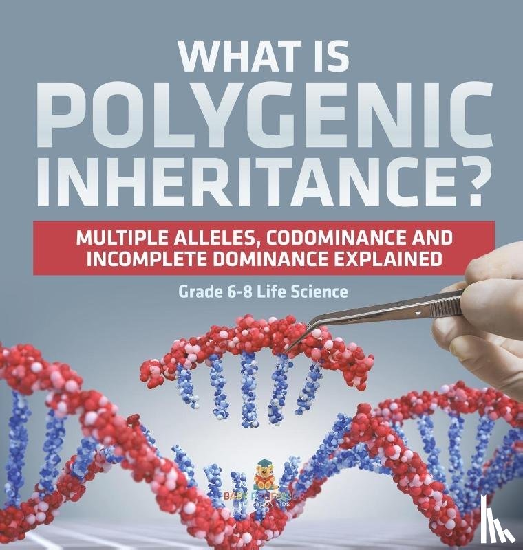 Baby - What is Polygenic Inheritance? Multiple Alleles, Codominance and Incomplete Dominance Explained | Grade 6-8 Life Science