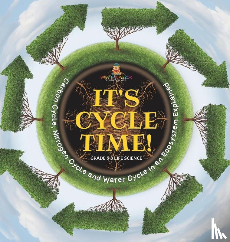 Baby - It's Cycle Time! Carbon Cycle, Nitrogen Cycle and Water Cycle in an Ecosystem Explained | Grade 6-8 Life Science