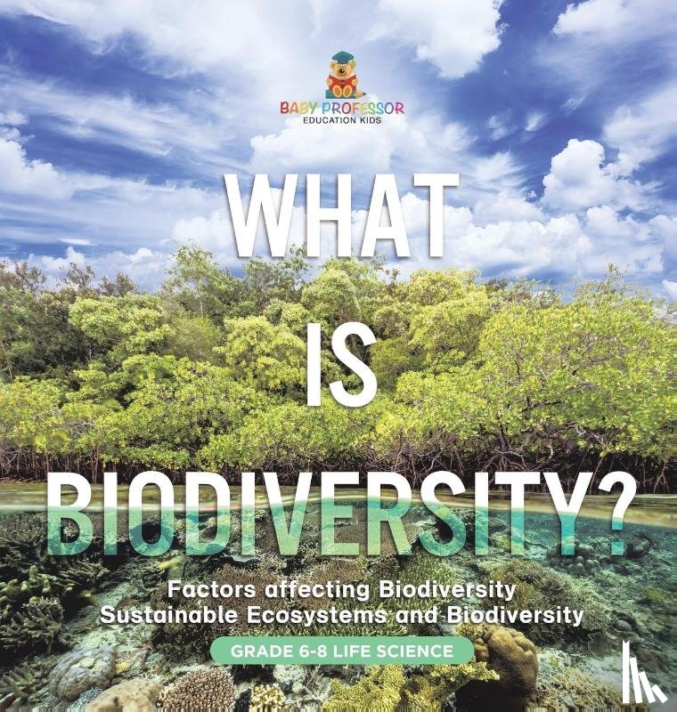Baby - What is Biodiversity? Factors Affecting Biodiversity | Sustainable Ecosystems and Biodiversity | Grade 6-8 Life Science