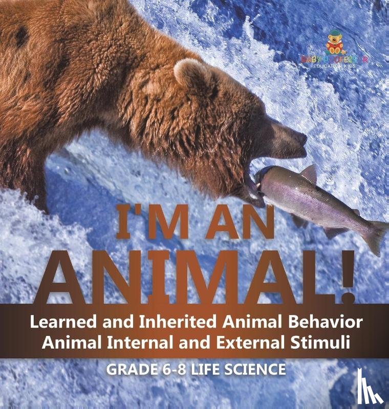 Baby - I'm an Animal! Learned and Inherited Animal Behavior | Animal Internal and External Stimuli | Grade 6-8 Life Science