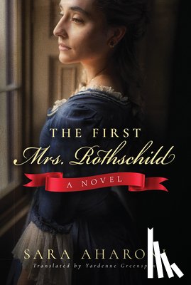 Aharoni, Sara - The First Mrs. Rothschild