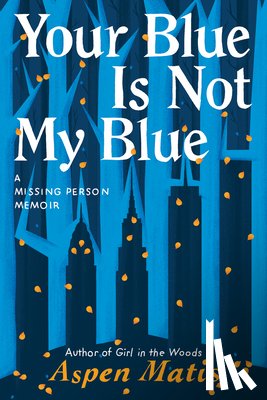 Matis, Aspen - Your Blue Is Not My Blue