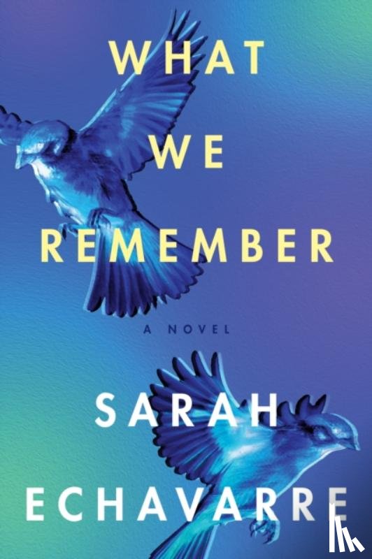 Echavarre, Sarah - What We Remember