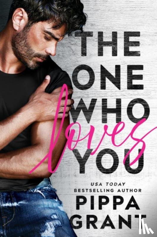 Grant, Pippa - The One Who Loves You