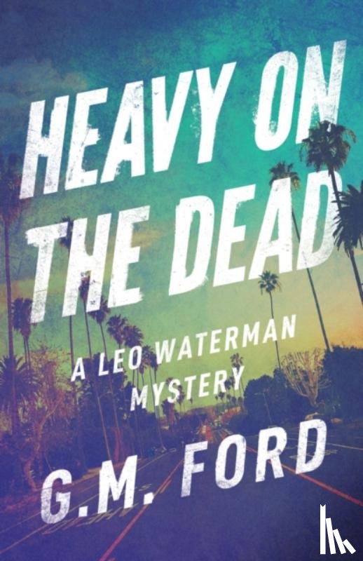 Ford, G. M. - Heavy on the Dead