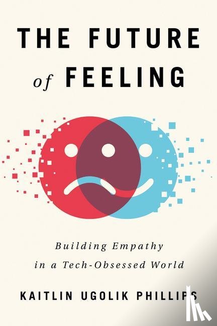 Ugolik Phillips, Kaitlin - The Future of Feeling