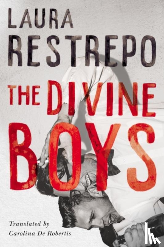 Laura Restrepo, Carolina De Robertis - The Divine Boys