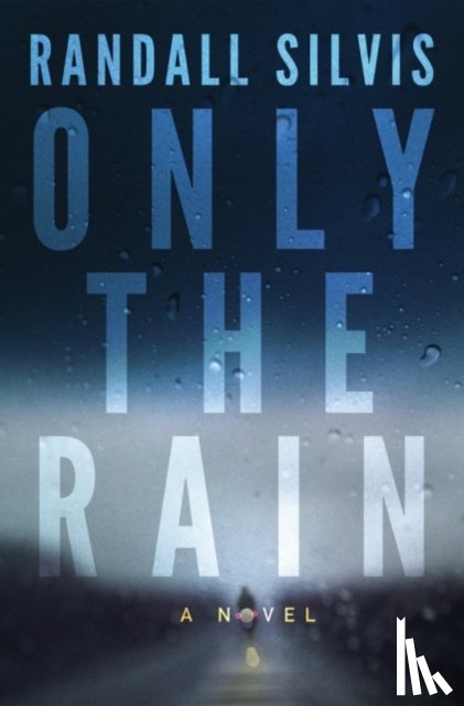 Silvis, Randall - Only the Rain
