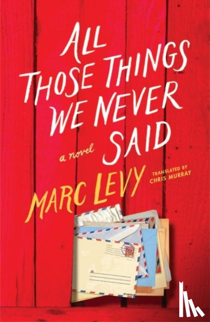 Marc Levy, Chris Murray - All Those Things We Never Said