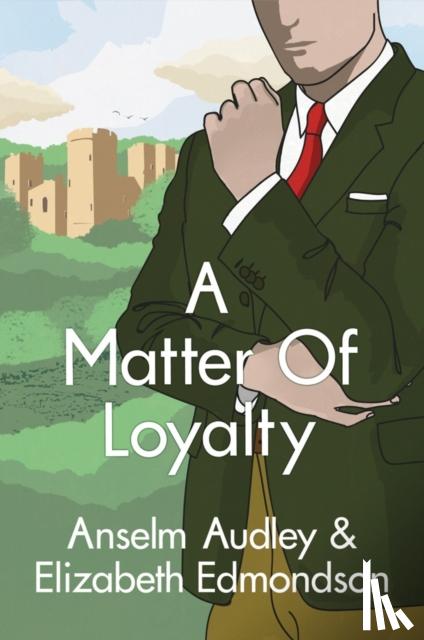 Audley, Anselm, Edmondson, Elizabeth - A Matter of Loyalty