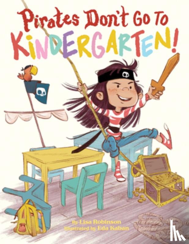 Robinson, Lisa - Pirates Don't Go to Kindergarten!