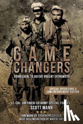 Mann, Scott - Game Changers: Going Local to Defeat Violent Extremists