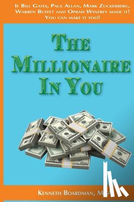 Boardman, Kenneth - The Millionaire In You: Simple Things You Need To Do To Become A Millionaire