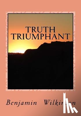 Greene, Gerald E. - Truth Triumphant: The Church in the Wilderness