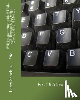 Sanchez, Larry - Web Programming with HTML, CSS, Bootstrap, JavaScript, jQuery, PHP, and MySQL