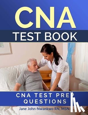 John-Nwankwo Rn, Msn Jane - CNA Test Book: CNA Test Prep Questions