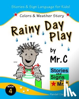 Clarkson, Randall - Rainy Day Play: Colors & Outdoor Play (ASL Sign Language Signs)