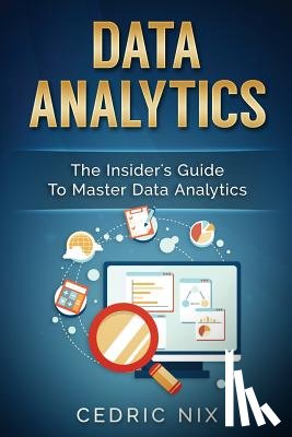 Publishing, Writers International - Data Analytics: The Insider's Guide to Master Data Analytics (Business Intelligence and Data Science - Leverage and Integrate Data Ana