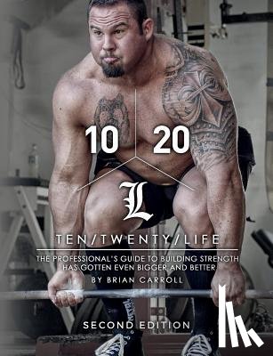 Carroll, Brian - 10/20/Life Second Edition: The Professional's guide to building strength has gotten even bigger and better