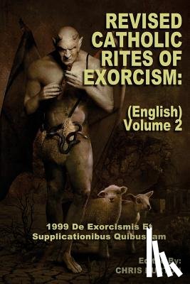Burton, Chris - Revised Catholic Rites Of Exorcism: (English) - Volume 2: 1999 De Exorcismis Et Supplicationibus Quibusdam