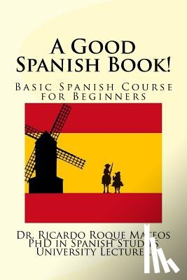 Roque Mateos, Ricardo - A Good Spanish Book!: Basic Spanish Course for Beginners