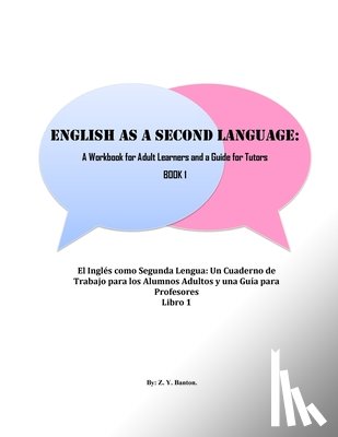 Banton, Zandrea Yanique - English as a Second Language: A Workbook for Adult Learners & A Guide for Tutors: Beginner Level
