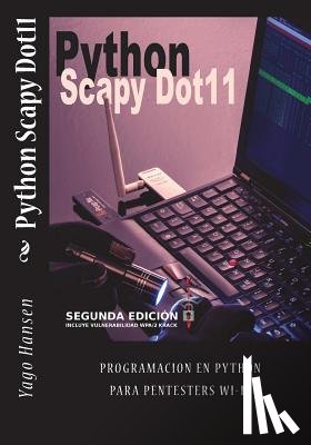 Hansen, Yago - Python Scapy Dot11: Programacion en Python para pentesters Wi-Fi