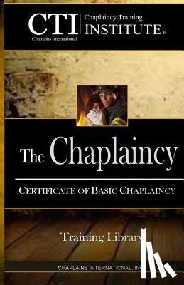 Scadron Th D., Dale a. - The Chaplaincy: Certificate of Basic Chaplain Ministry