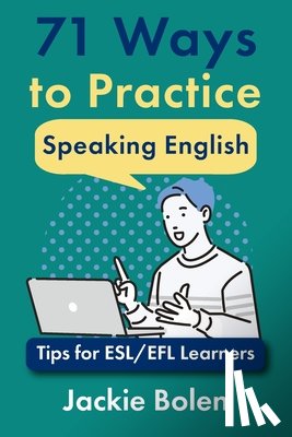 Bolen, Jackie - 71 Ways to Practice Speaking English: Tips for ESL/EFL Learners