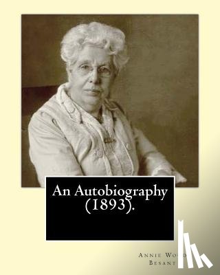 Besant, Annie Wood - An Autobiography (1893).By: Annie Wood Besant: Autobiography