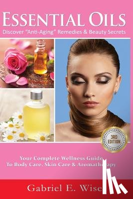 Wise, Gabriel E - Essential Oils