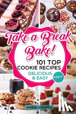 Grapes, Annie - 101 Top Cookie Recipes: Delicious & Easy + FREE GIFT (Cookie Cookbook, Best Cookie Recipes, Sugar Cookie Recipe, Chocolate Cookie Recipe, Holi