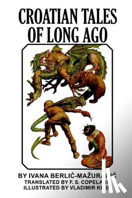 Berlic-Mazuranic, Ivana - Croatian Tales of Long Ago