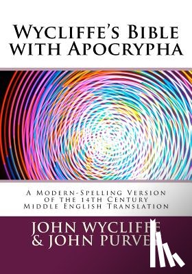 Purvey, John - Wycliffe's Bible with Apocrypha: A Modern-Spelling Version of the 14th Century Middle English Translation
