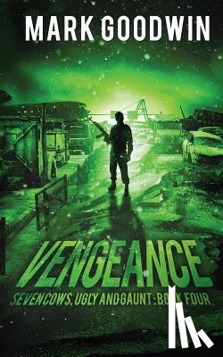 Goodwin, Mark - Vengeance: A Post-Apocalyptic, EMP-Survival Thriller