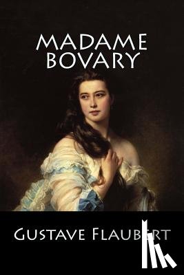 Gustave Flaubert - Madame Bovary: (Langue Française)