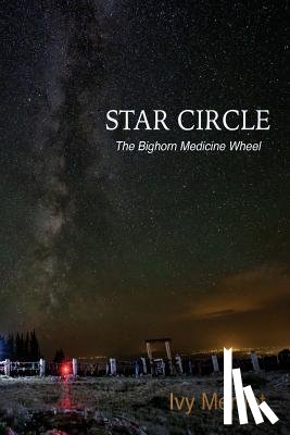 Matthews, Bill - Star Circle: The Bighorn Medicine Wheel