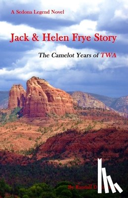 Reynolds, Randall D. - Jack & Helen Frye Story: The Camelot Years of TWA