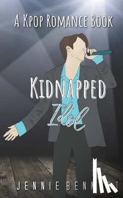 Bennett, Jennie - Kidnapped Idol: A Kpop Romance Book