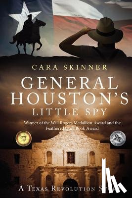 Skinner, Cara L. - General Houston's Little Spy: A Texas Revolution Story