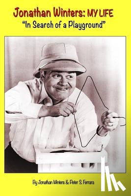 Ferrara, Peter S. - Jonathan Winters: My Life: "In Search of a Playground"