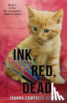 Slan, Joanna Campbell - Ink, Red, Dead: Book #3 in the Kiki Lowenstein Mystery Series