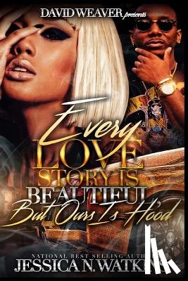 Watkins, Jessica N. - Every Love Story Is Beautiful, But Ours Is Hood