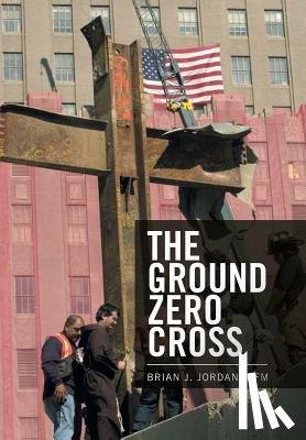 Jordan, Ofm Brian J - The Ground Zero Cross