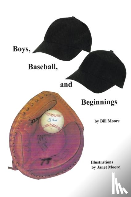 Moore, Bill - Boys, Baseball, and Beginnings