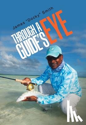 Smith, James Docky - Through a Guide's Eye