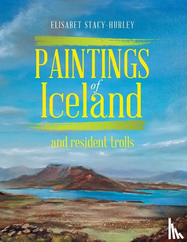 Stacy-Hurley, Elisabet - Paintings of Iceland