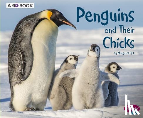 Hall, Margaret - Penguins and Their Chicks: A 4D Book
