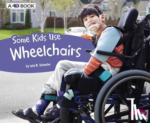 Schaefer, Lola M. - Some Kids Use Wheelchairs: A 4D Book