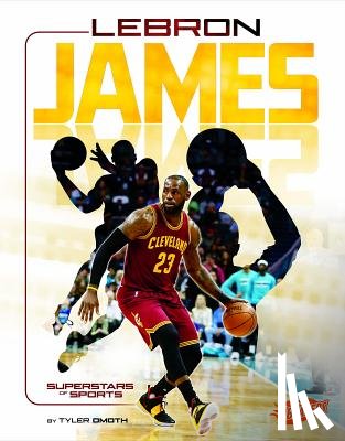 Omoth, Tyler - Lebron James: Basketball Superstar